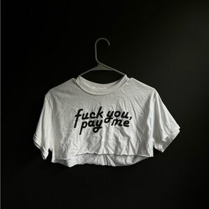 F U Pay Me Extra Cropped Tshirt